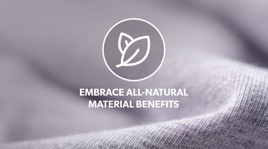 Embrace All-Natural Material Benefits